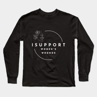 I Support Women's Wrongs Tshirt Long Sleeve T-Shirt